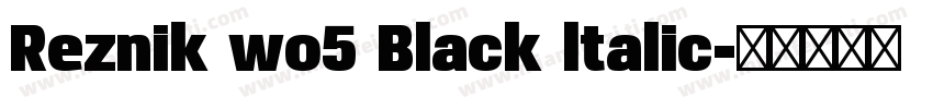 Reznik wo5 Black ltalic字体转换